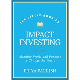 The Little Book of Impact Investing