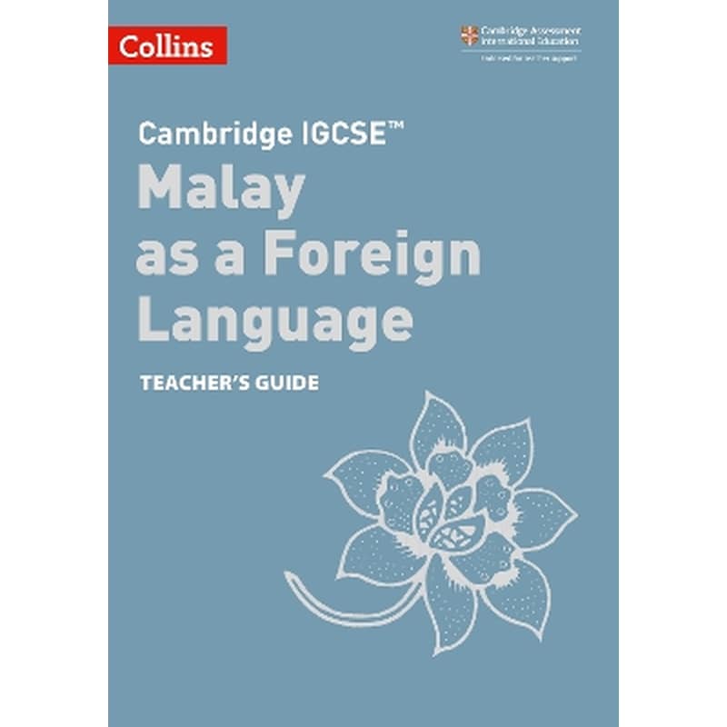 Cambridge IGCSE™ Malay as a Foreign Language Teacher’s Guide