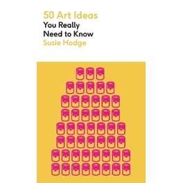 50 Art Ideas You Really Need to Know