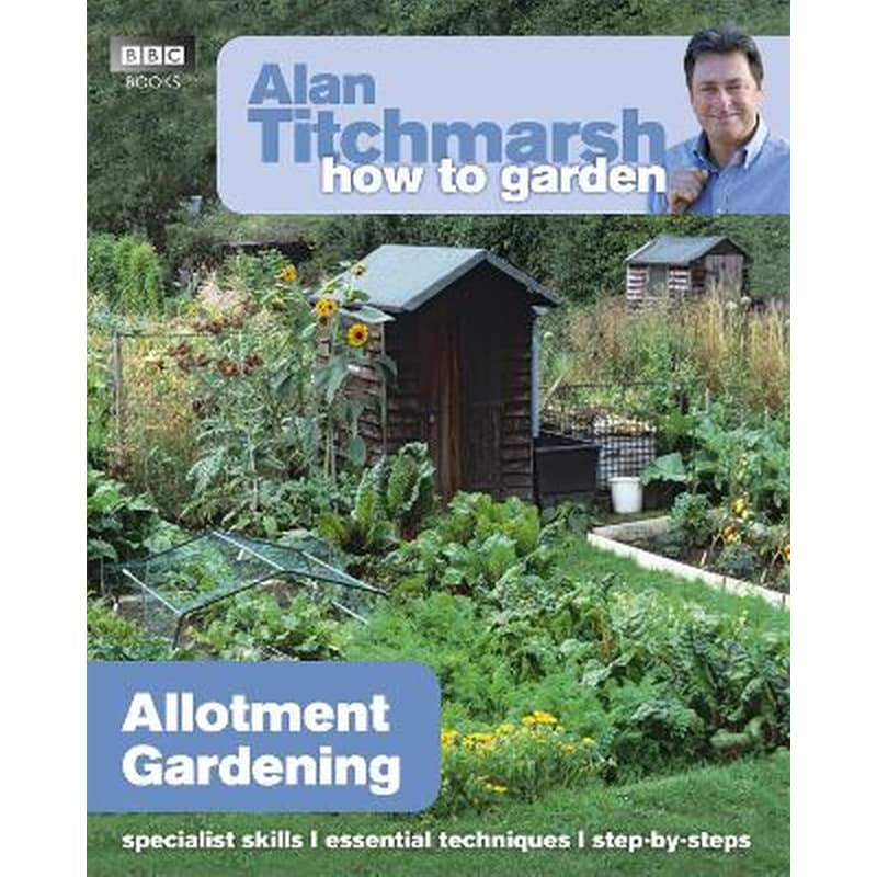 Alan Titchmarsh How to Garden- Allotment Gardening