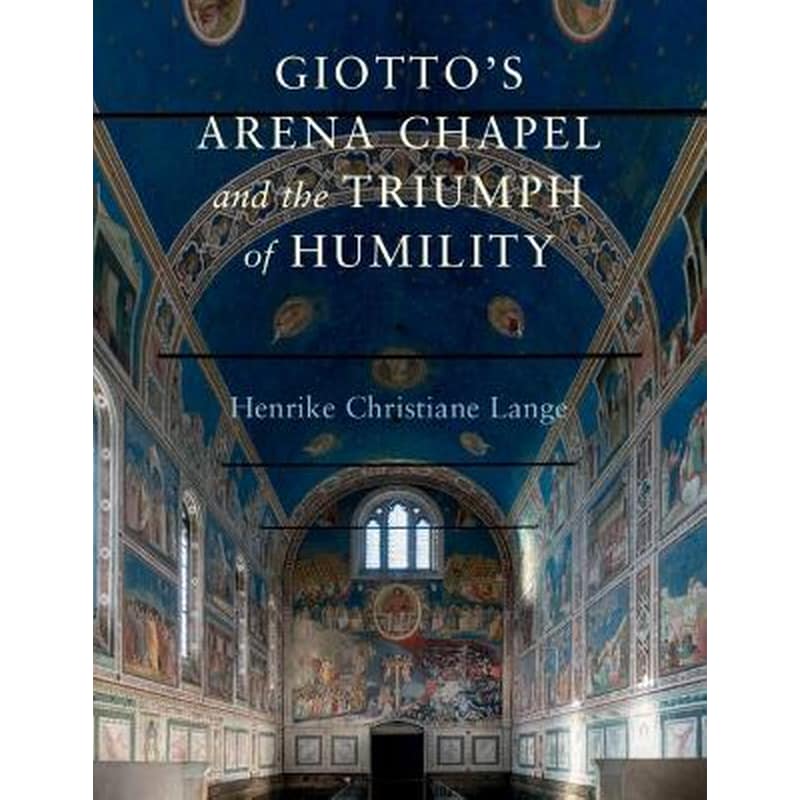 Giottos Arena Chapel and the Triumph of Humility