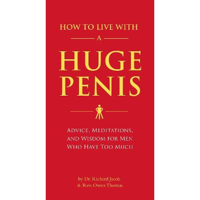 How to Live with a Huge Penis