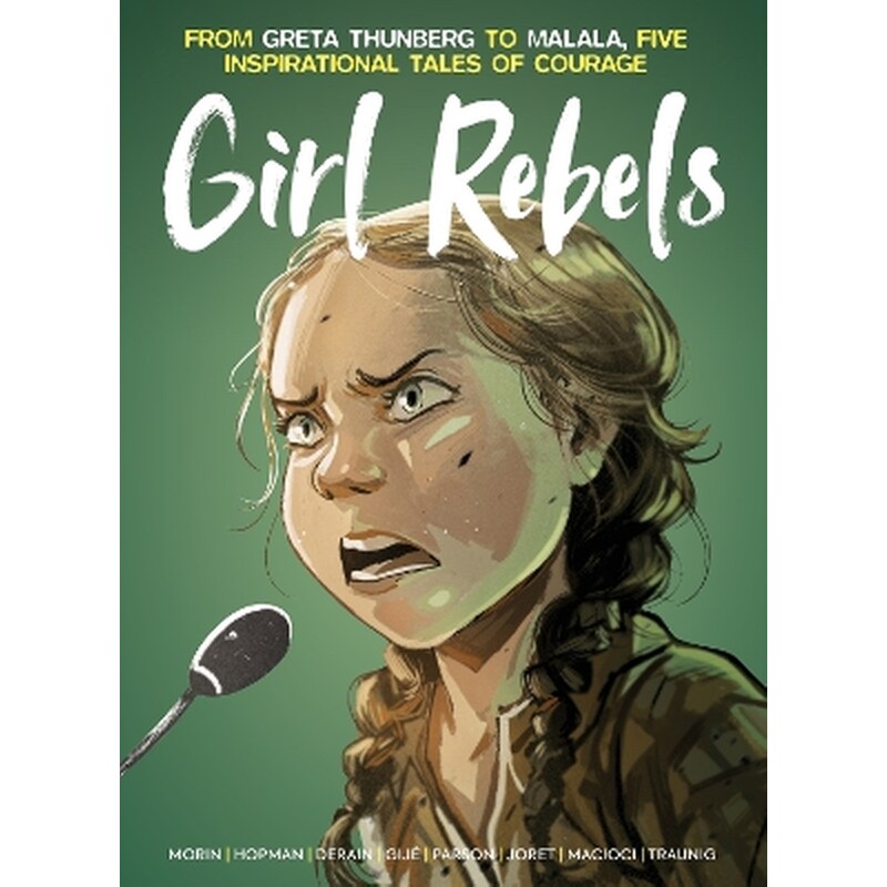 Girl Rebels: From Greta Thunberg to Malala, five inspirational tales of female courage