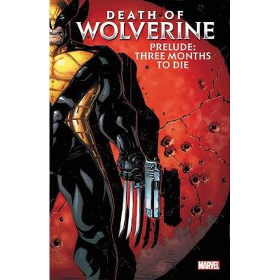 Death Of Wolverine Prelude- Three Months To Die image 0