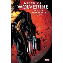 Death Of Wolverine Prelude- Three Months To Die