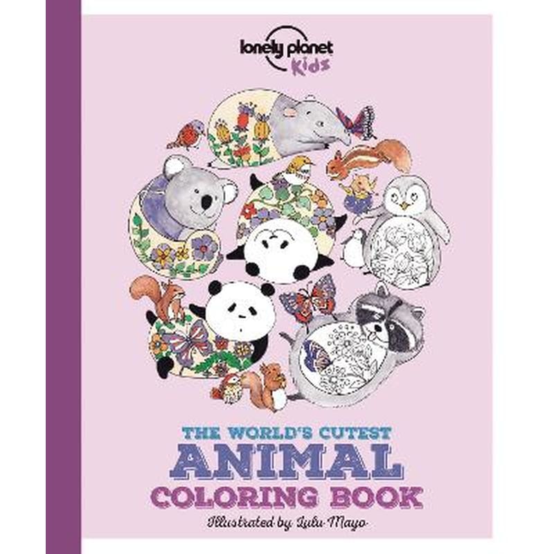 Lonely Planet Kids The Worlds Cutest Animal Colouring Book