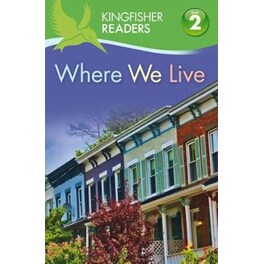 Kingfisher Readers- Where We Live (Level 2- Beginning to Read Alone)