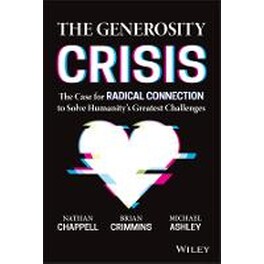 Generosity Crisis - The Case for Radical Connection to Solve Humanity's Greatest Challenges