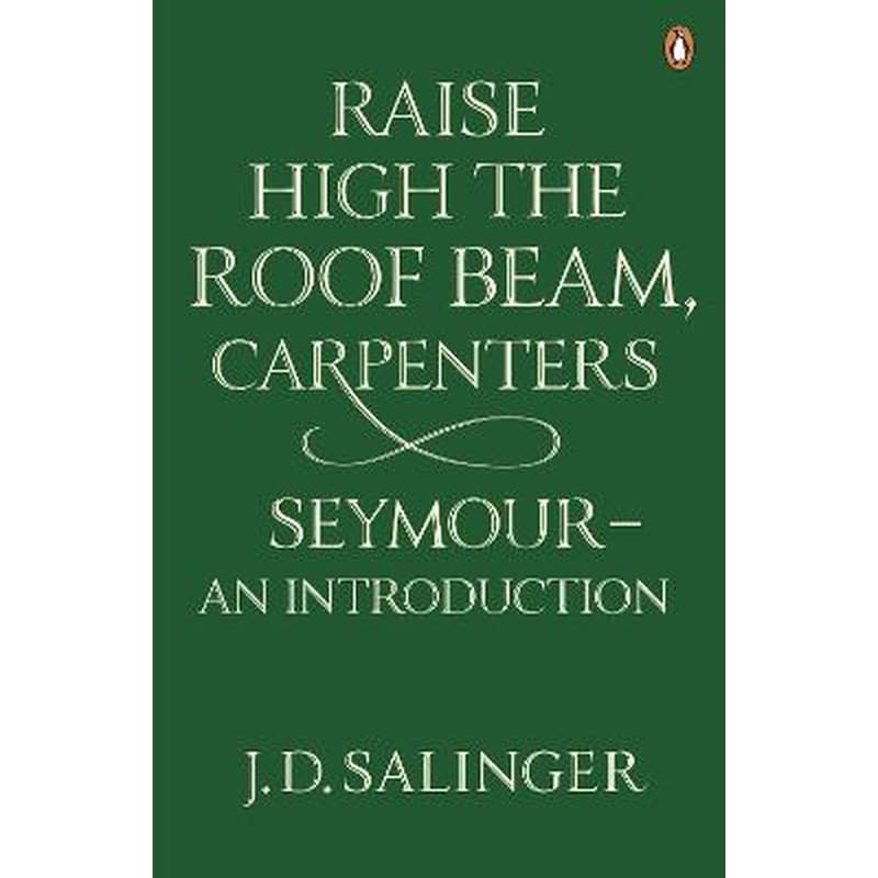 Raise High the Roof Beam, Carpenters; Seymour - an Introduction
