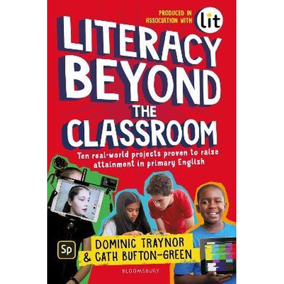 Literacy Beyond the Classroom : Ten real-world projects proven to raise attainment in primary English image 0