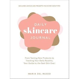 Daily Skincare Journal : From Testing New Products to Tracking Your Daily Routine, Your Guide to the Best Skin Ever!