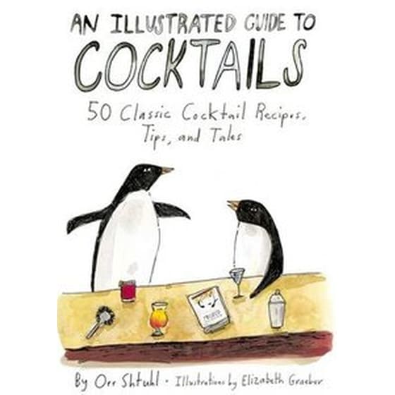 An Illustrated Guide to Cocktails- 50 Classic Cocktail Recipes, Tips, and Tales image 0