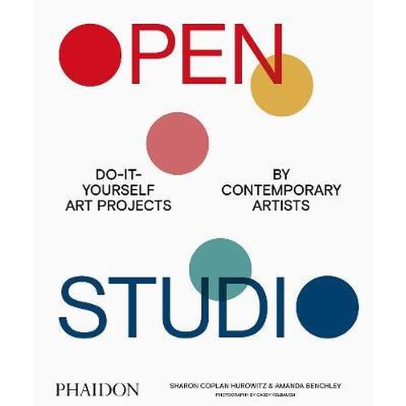 Open Studio: Do-It-Yourself Art Projects by Contemporary Artists