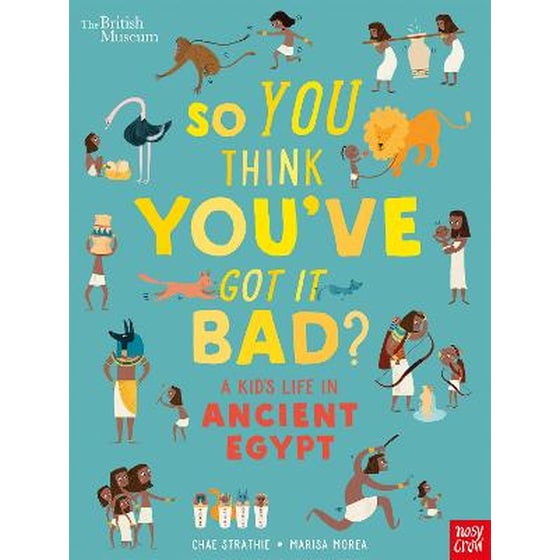 British Museum: So You Think You've Got It Bad? A Kid's Life in Ancient Egypt image 0