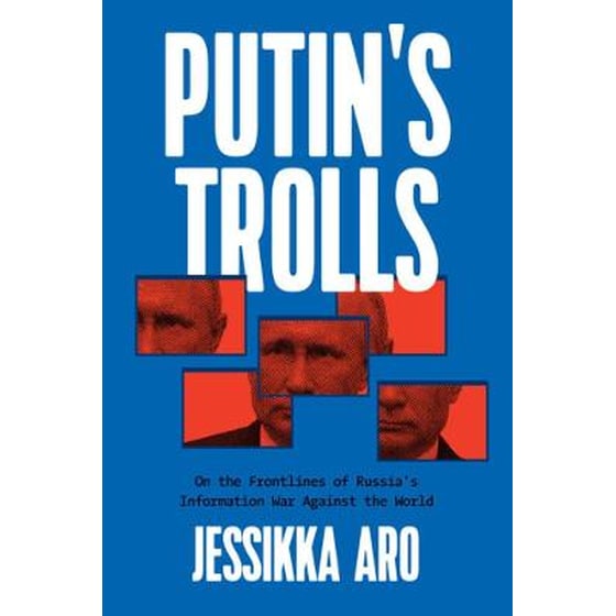 Putin's Trolls : On the Frontlines of Russia's Information War Against the World image 0