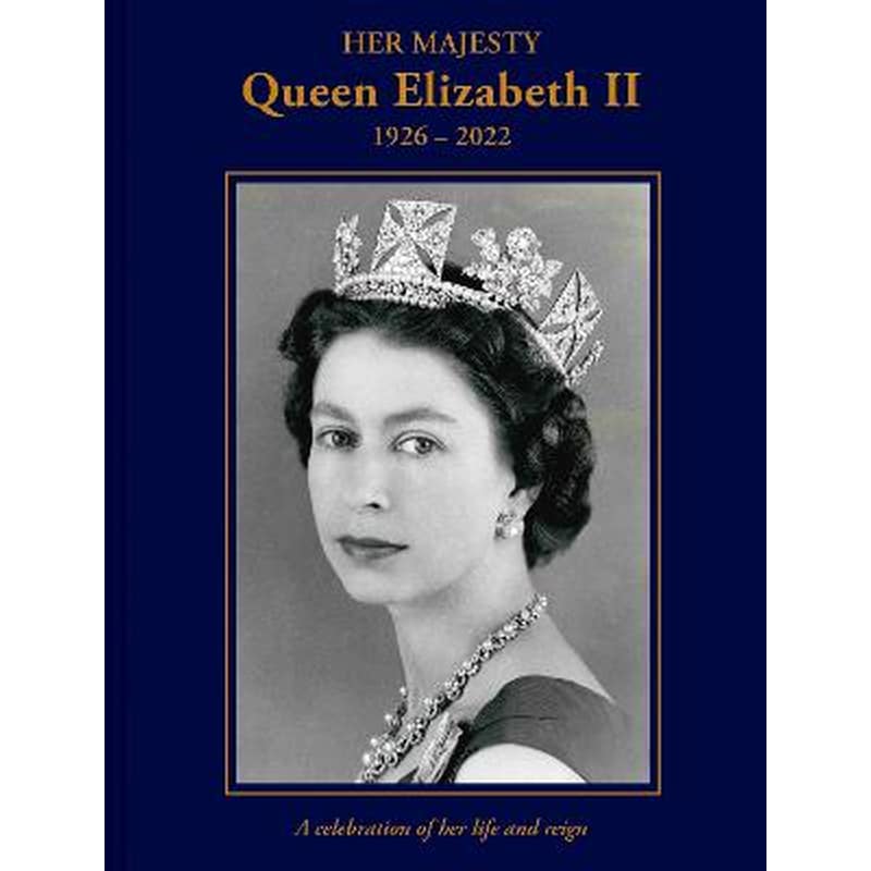 Her Majesty Queen Elizabeth II: 1926-2022