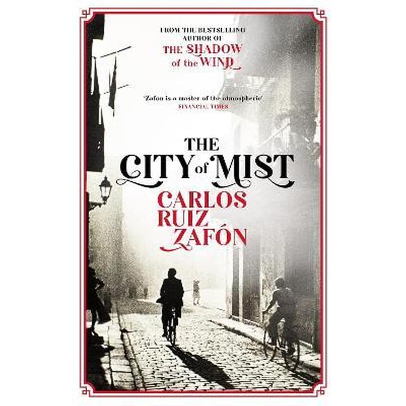 The City of Mist : The last book by the bestselling author of The Shadow of the Wind