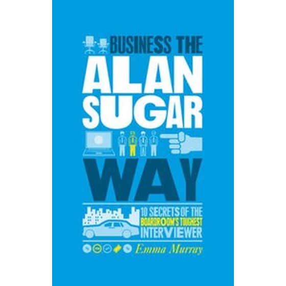 The Unauthorized Guide To Doing Business the Alan Sugar Way image 0