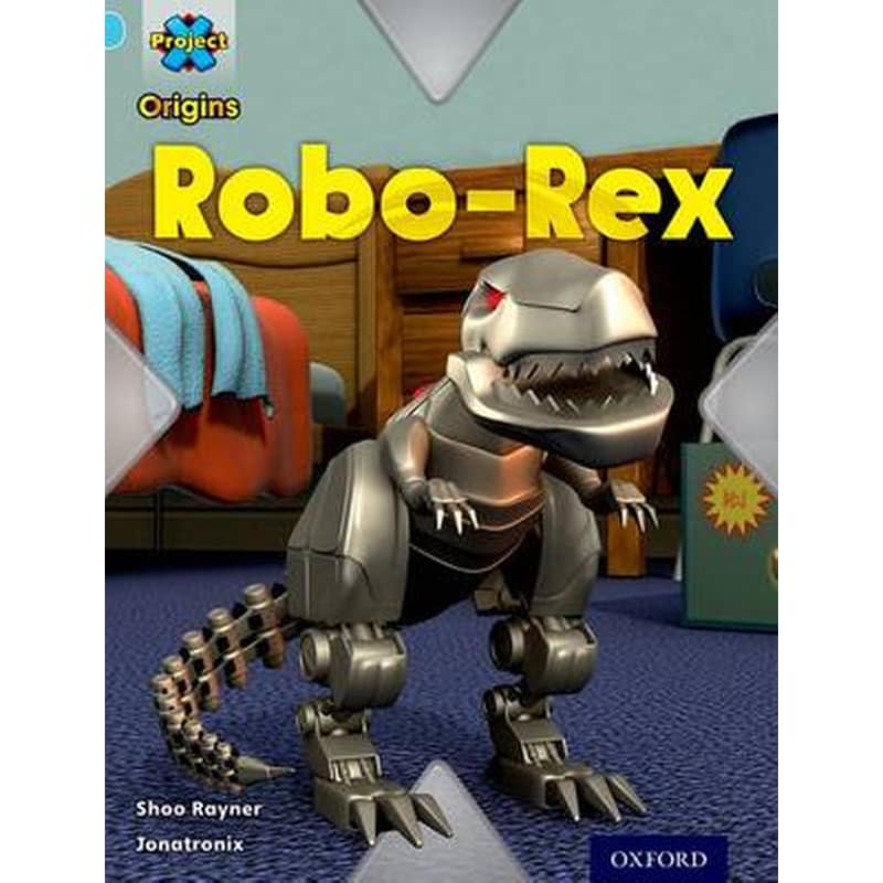 Project X Origins- Light Blue Book Band, Oxford Level 4- Toys and Games- Robo-Rex