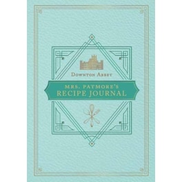 The Official Downton Abbey Mrs. Patmore's Recipe Journal