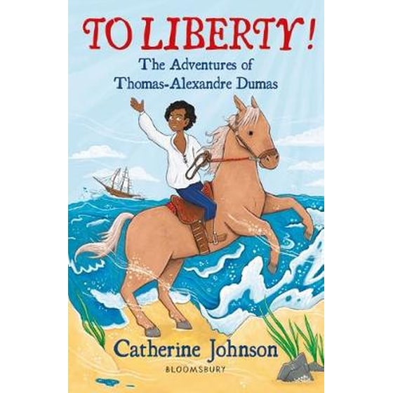 To Liberty! The Adventures of Thomas-Alexandre Dumas- A Bloomsbury Reader image 0