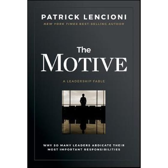 Motive - Why So Many Leaders Abdicate Their Most Important Responsibilities image 0