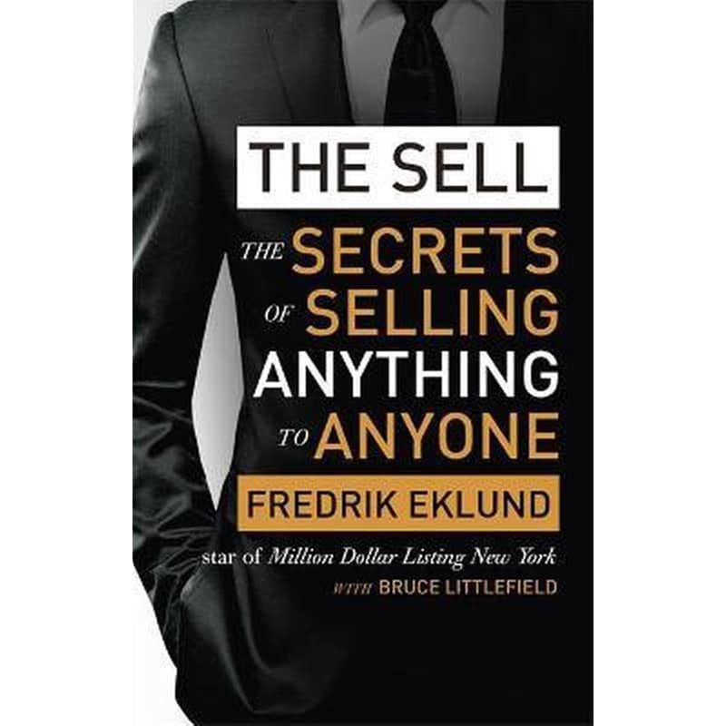 The Sell : The secrets of selling anything to anyone