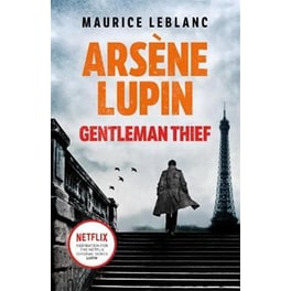 Arsene Lupin, Gentleman-Thief - the inspiration behind the hit
