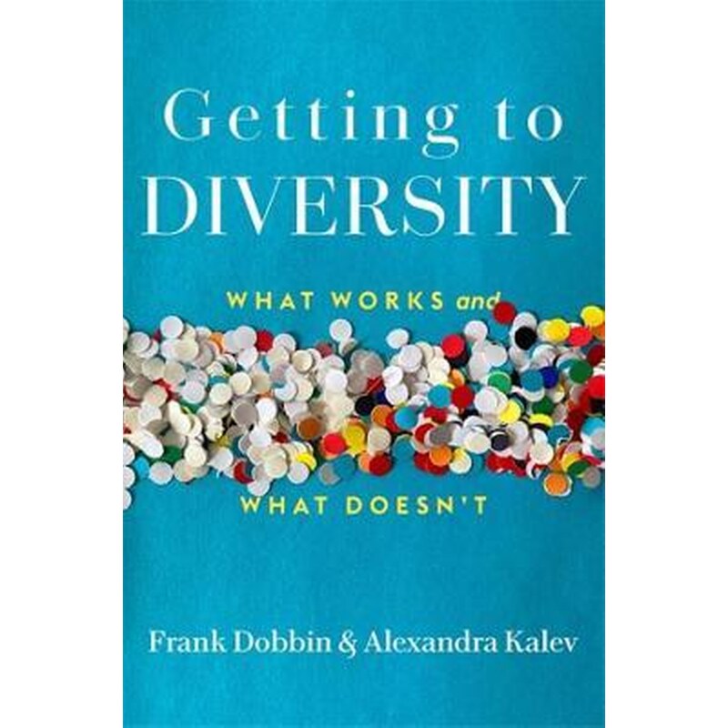 Getting to Diversity : What Works and What Doesnt
