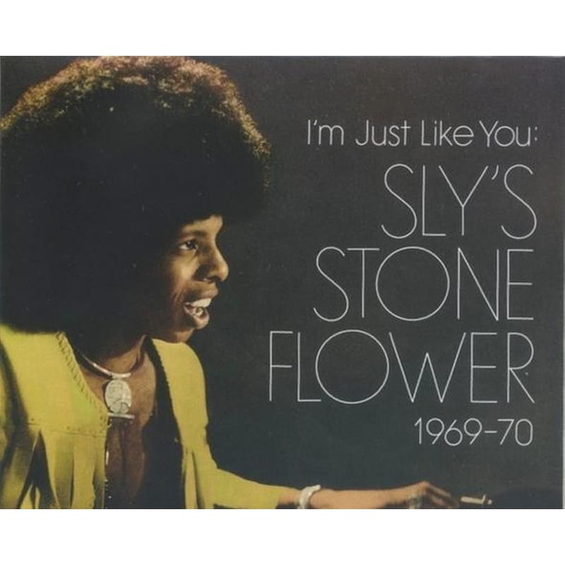Im Just Like You: Slys Stone Flower 1969-70