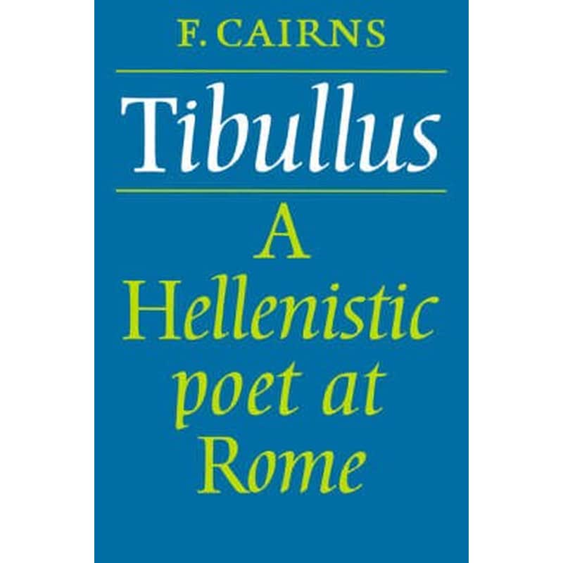 Tibullus - A Hellenistic Poet at Rome