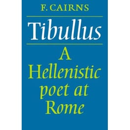 Tibullus - A Hellenistic Poet at Rome