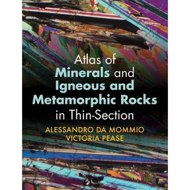 Atlas of Minerals and Igneous and Metamorphic Rocks in Thin-Section