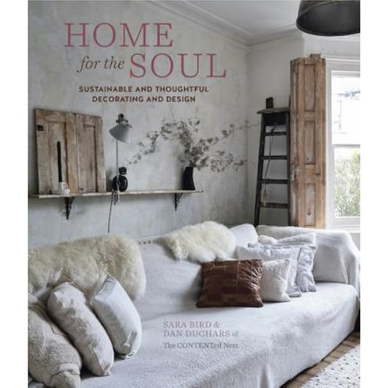 Home for the Soul: Sustainable and Thoughtful Decorating and Design image 0