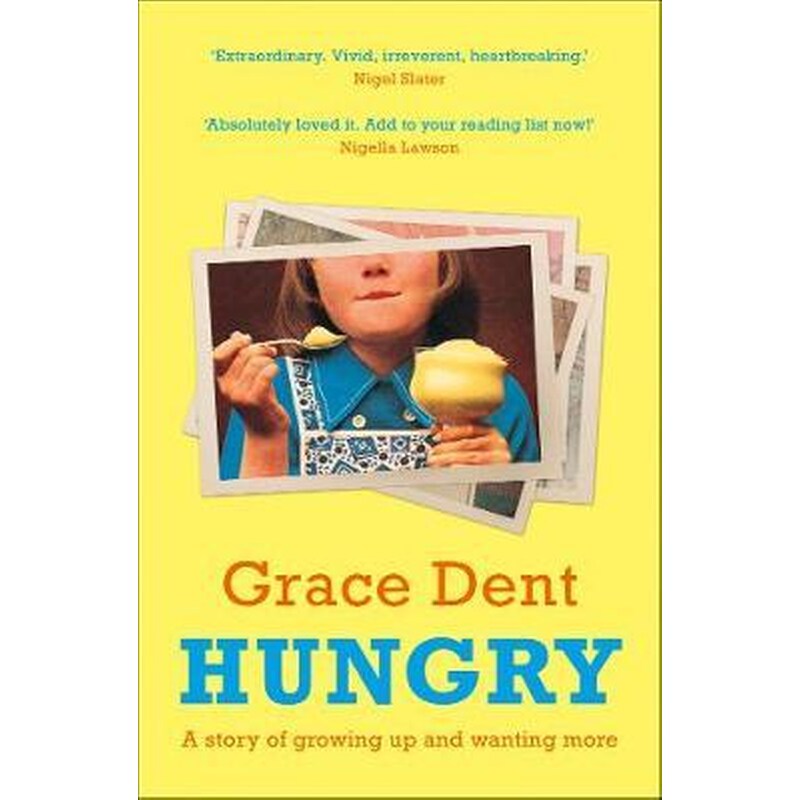 Hungry : The Highly Anticipated Memoir from One of the Greatest Food Writers of All Time