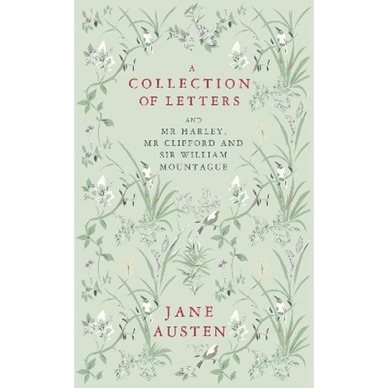 A Collection of Letters: and Mr Harley, Mr Clifford and Sir William Mountague