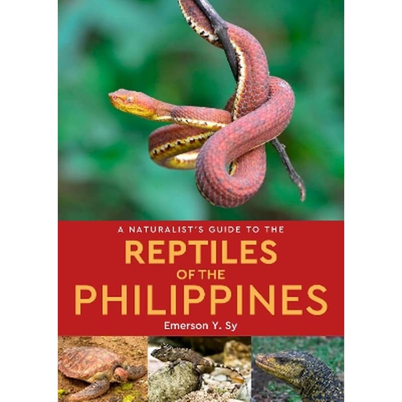A Naturalists Guide to the Reptiles of the Philippines