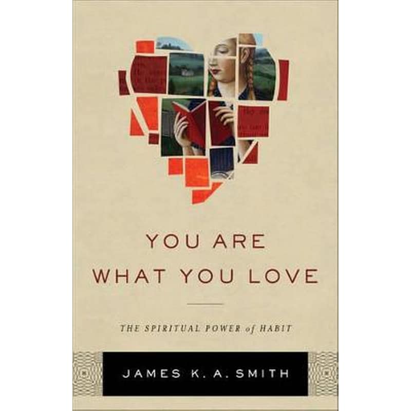 You Are What You Love - The Spiritual Power of Habit
