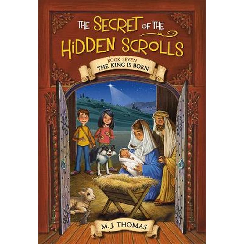 The Secret of the Hidden Scrolls: The King Is Born, Book 7