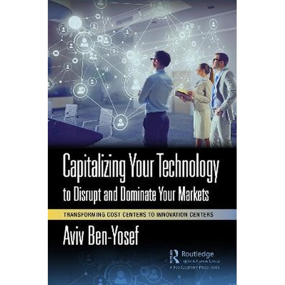 Capitalizing Your Technology to Disrupt and Dominate Your Markets image 0