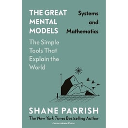The Great Mental Models: Systems and Mathematics