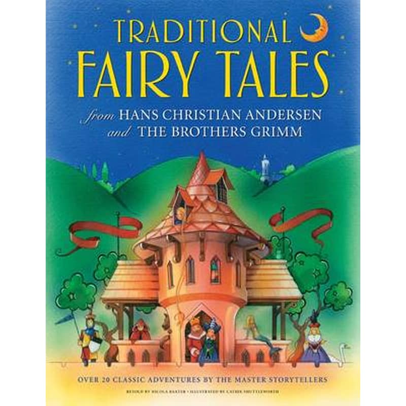 Traditional Fairy Tales from Hans Christian Anderson the Brothers Grimm