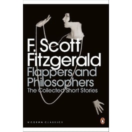 Flappers and Philosophers: The Collected Short Stories of F. Scott Fitzgerald