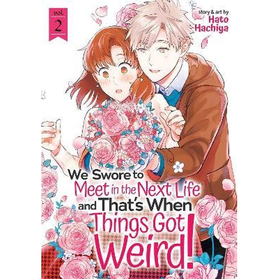 We Swore to Meet in the Next Life and That's When Things Got Weird!, Vol. 2 image 0