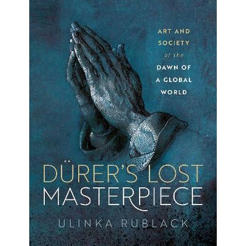 Dürers Lost Masterpiece