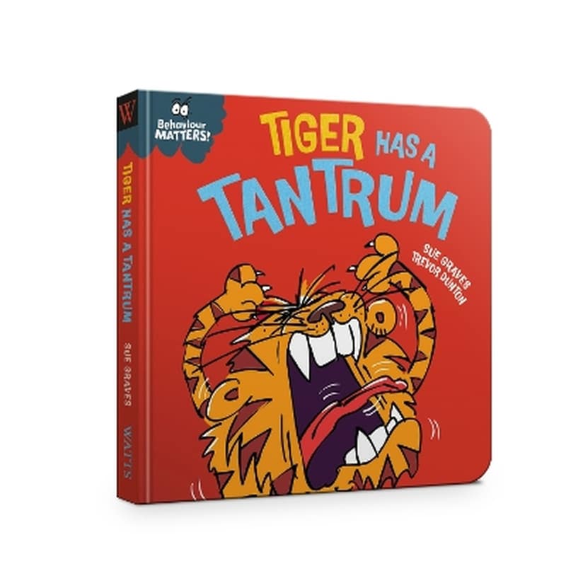 Behaviour Matters: Tiger Has a Tantrum - A book about feeling angry