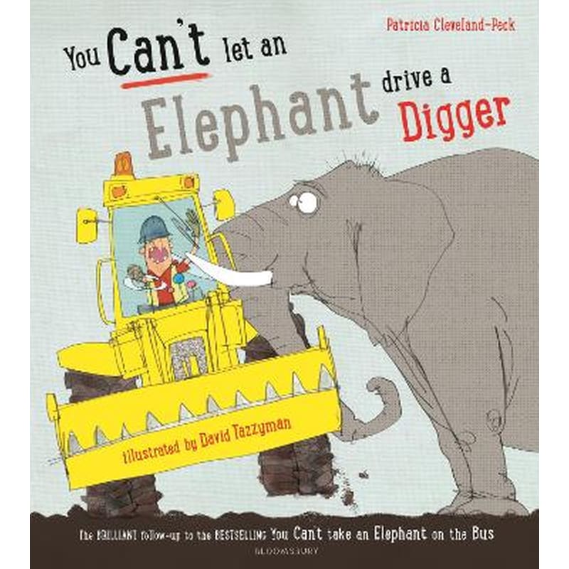 You Cant Let an Elephant Drive a Digger