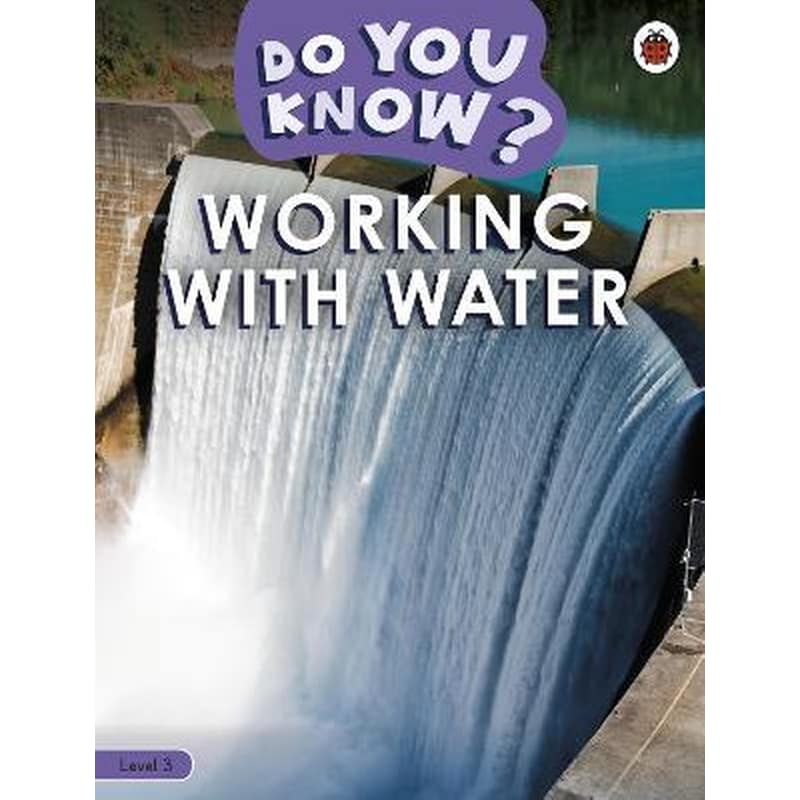 Do You Know? Level 3 - Working With Water