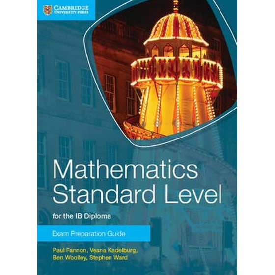 Mathematics Standard Level for the IB Diploma Exam Preparation Guide image 0