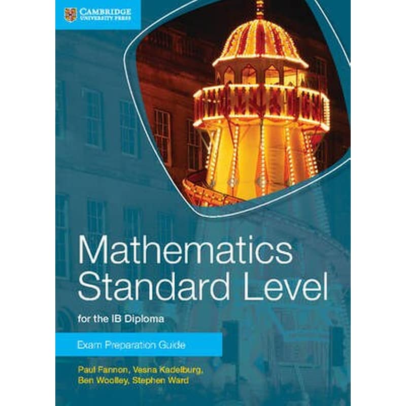 Mathematics Standard Level for the IB Diploma Exam Preparation Guide
